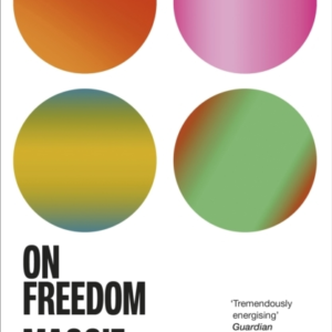 On Freedom The Electrifying New Book From The Author Of The Argonauts