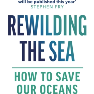 Rewilding The Sea How To Save Our Oceans