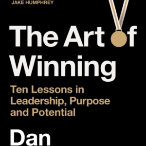 The Art Of Winning Ten Lessons In Leadership, Purpose And Potential