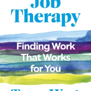Job Therapy Finding Work That Works For You