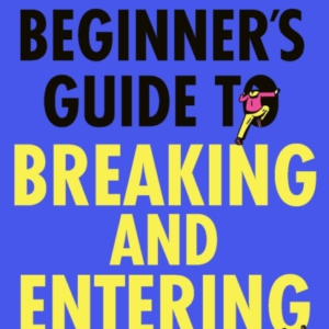 A BeginnerâS Guide To Breaking And Entering