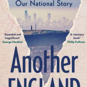 Another England How To Reclaim Our National Story
