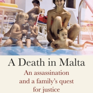 A Death In Malta An Assassination And A FamilyâS Quest For Justice