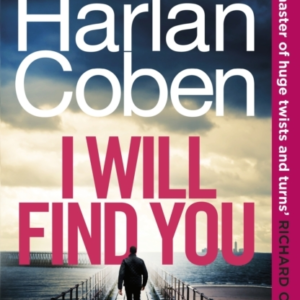 I Will Find You From The #1 Bestselling Creator Of The Hit Netflix Series Fool Me Once