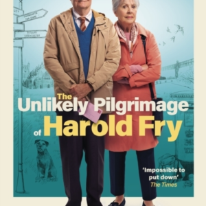 The Unlikely Pilgrimage Of Harold Fry The Film Tie-In Edition To The Major Motion Picture