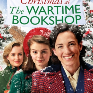 Christmas At The Wartime Bookshop Book 3 In The Feel-Good Wwii Saga Series About A Community-Run Bookshop, From The Bestselling Author
