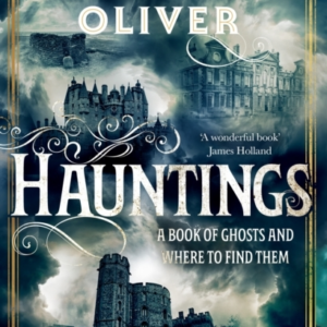 Hauntings A Book Of Ghosts And Where To Find Them Across 25 Eerie British Locations