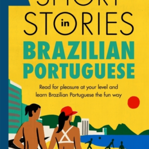 Short Stories In Brazilian Portuguese For Beginners Read For Pleasure At Your Level, Expand Your Vocabulary And Learn Brazilian Portuguese The Fun Way