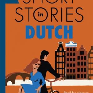 Short Stories In Dutch For Beginners Read For Pleasure At Your Level, Expand Your Vocabulary And Learn Dutch The Fun Way