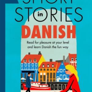 Short Stories In Danish For Beginners Read For Pleasure At Your Level, Expand Your Vocabulary And Learn Danish The Fun Way