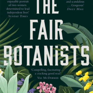 The Fair Botanists The Bewitching And Fascinating Waterstones Scottish Book Of The Year Pick Full Of Scandal And Intrigue