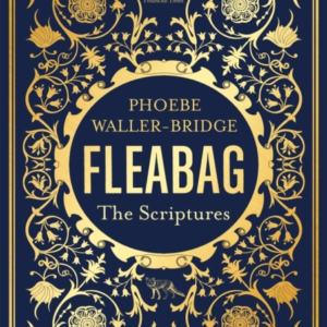 Fleabag: The Scriptures The Sunday Times Bestseller