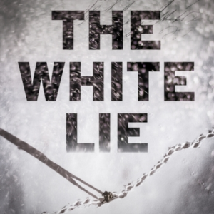 The White Lie The Gripping And Heart-Breaking Historical Thriller Based On A True Story