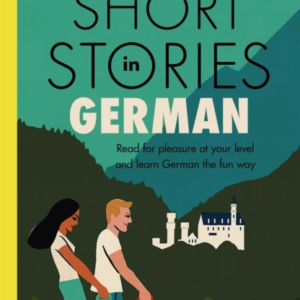 Short Stories In German For Intermediate Learners Read For Pleasure At Your Level, Expand Your Vocabulary And Learn German The Fun Way