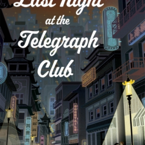 Last Night At The Telegraph Club A National Book Award Winner And New York Times Bestseller