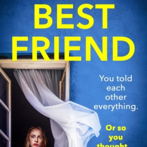 Your Best Friend A Completely Gripping And Unputdownable Psychological Thriller With A Shocking Twist