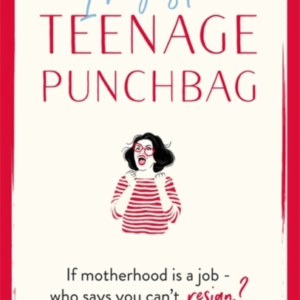 I'M Just A Teenage Punchbag Poignant And Funny: A Novel For A Generation Of Women