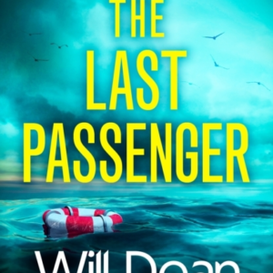 The Last Passenger The Twisty And Addictive Thriller That Readers Love, With An Unforgettable Ending