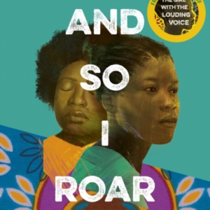 and So I Roar The New Novel From The Author of The Word of Mouth Hit The Girl With The Louding Voice