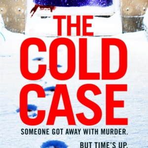 The Cold Case A Totally Gripping Crime Thriller With A Killer Twist You Won'T See Coming
