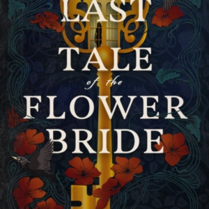 The Last Tale of The Flower Bride The Haunting, Atmospheric Gothic Page-Turner