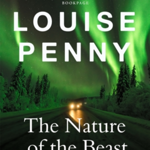 The Nature Of The Beast Thrilling And Page-Turning Crime Fiction From The Author Of The Bestselling Inspector Gamache Novels