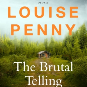 The Brutal Telling Thrilling And Page-Turning Crime Fiction From The Author Of The Bestselling Inspector Gamache Novels