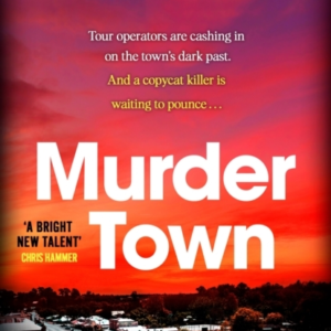 Murder Town The Gripping And Terrifying New Thriller From The Author Of International Bestseller Wake