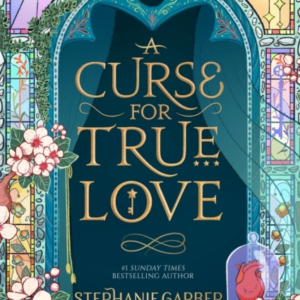 A Curse For True Love The Thrilling Final Book In The Once Upon A Broken Heart Series