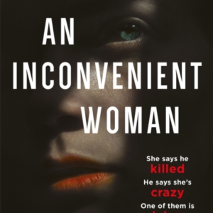 An Inconvenient Woman An Addictive Thriller With A Devastating Emotional Ending