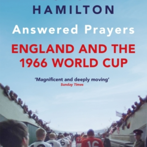 Answered Prayers England and The 1966 World Cup