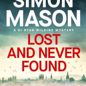 Lost and Never Found The Twisty Third Book In The Di Ryan Wilkins Mysteries
