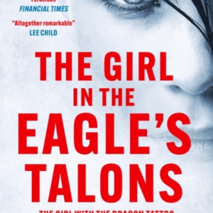 The Girl In The Eagle'S Talons The New Girl With The Dragon Tattoo Thriller