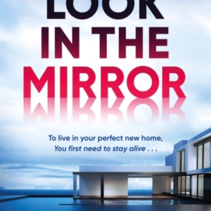 Look In The Mirror The Addictive New Thriller From The Author Of Something In The Water