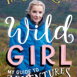 Wild Girl: How To Have Incredible Outdoor Adventures