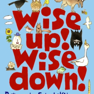 Wise Up! Wise Down!: Poems By John Agard And Jonarno Lawson