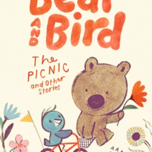 Bear And Bird: The Picnic And Other Stories