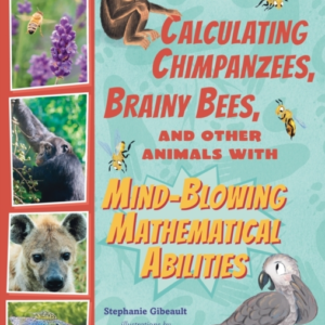 Calculating Chimpanzees, Brainy Bees, And Other Animals With Mind-Blowing Mathematical Abilities