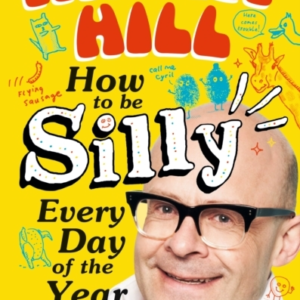 Harry Hill How To Be Silly Every Day Of The Year