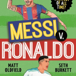 The Football Goat: Messi V Ronaldo Who Is The Greatest Of All Time?