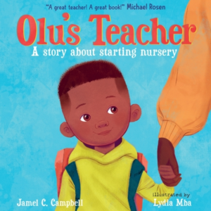 Olu'S Teacher: A Story About Starting Nursery