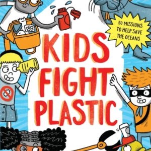 Kids Fight Plastic: How To Be A #2Minutesuperhero