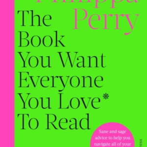 The Book You Want Everyone You Love* To Read *And Maybe A Few You DonâT The Sunday Times Bestseller