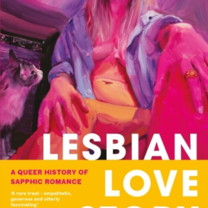 Lesbian Love Story A Queer History Of Sapphic Romance