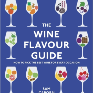 The Wine Flavour Guide How To Pick The Best Wine For Every Occasion
