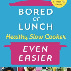Bored Of Lunch Healthy Slow Cooker: Even Easier Recipes With Minimal Prep, All Under 500 Calories