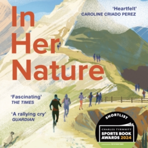 In Her Nature How Women Break Boundaries In The Great Outdoors