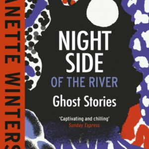 Night Side Of The River Dazzling New Ghost Stories From The Sunday Times Bestseller