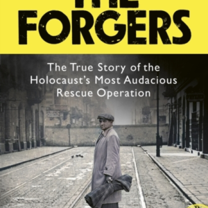 The Forgers The True Story Of The HolocaustâS Most Audacious Rescue Operation