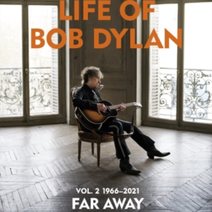 The Double Life Of Bob Dylan Volume 2: 1966-2021 âFar Away From Myselfâ